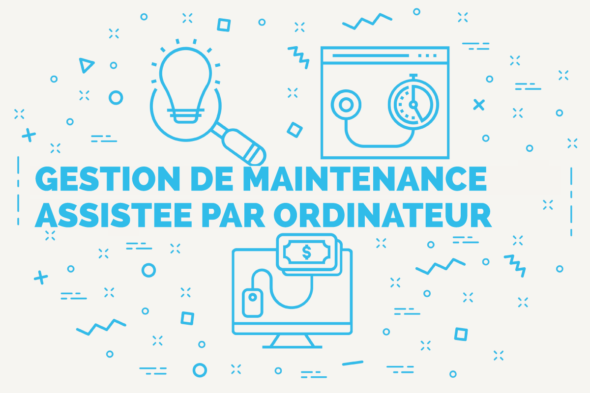 Trois Conseils Pour Choisir La Bonne Gmao Elements Industriels